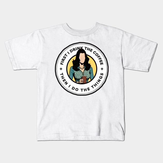 First I Drink the Coffee Then I Do the Things - Cartoon Art - White - Gilmore Kids T-Shirt by Fenay-Designs